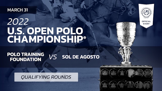 2022 U.S. Open Polo Championship® - Polo Training Foundation vs. Sol de Agosto