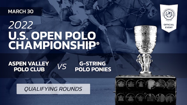2022 U.S. Open Polo Championship® - Aspen Valley PC vs. G-String Polo Ponies