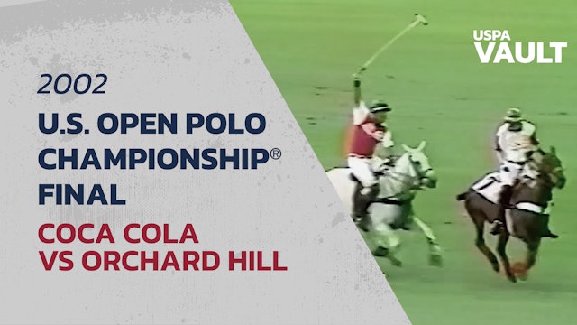 2002 U.S. Open Polo Championship® - Final - Coca Cola vs Orchard Hill