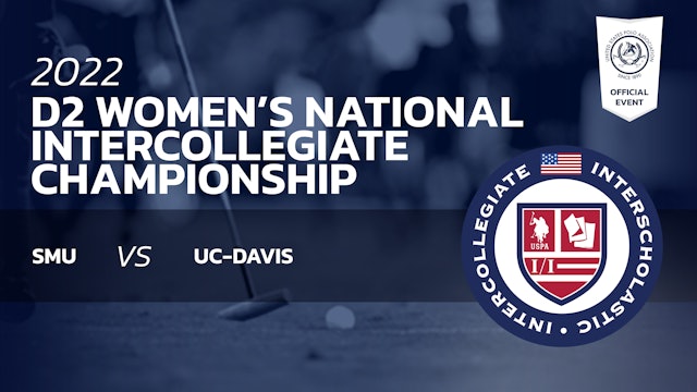 D2 Women’s National Intercollegiate Championship - SMU vs. UC-Davis 