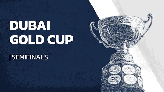 2021 - Dubai Gold Cup - Semifinals - ...