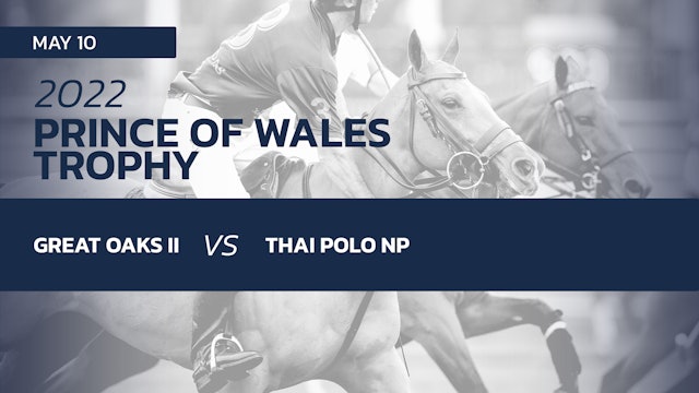 2022 Prince of Wales - Great Oaks II vs. Thai Polo NP