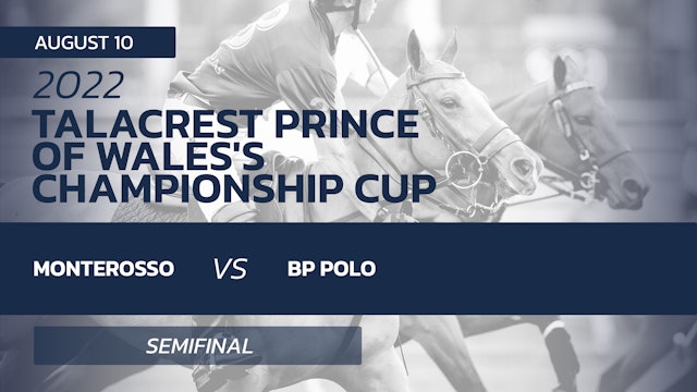 2022 Prince of Wales Championship Cup - Semifinal #1 - Monterosso vs BP Polo