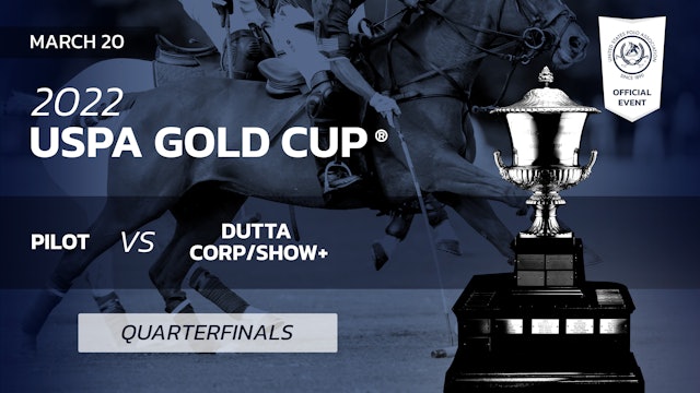 2022 USPA Gold Cup® - QF#3 - Pilot vs. Dutta Corp/Show+ 