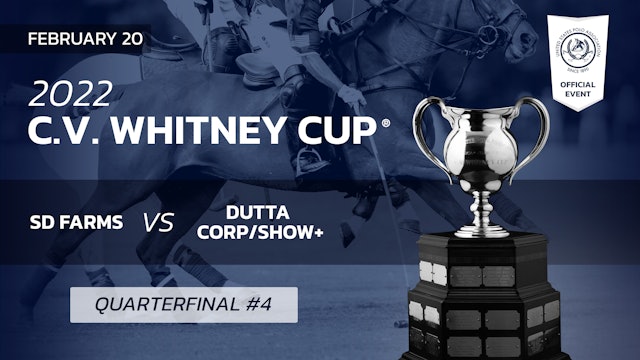 2022 C.V. Whitney Cup. - Quarterfinal 4 - SD Farms vs. Dutta Corp/Show+ 
