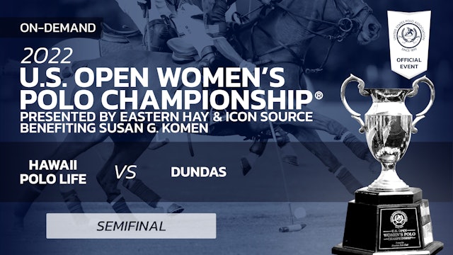 2022 U.S. Open Women's Polo Championship® - Semi #1 - Hawaii Polo Life vs Dundas