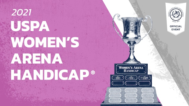 2021 USPA Women’s Arena Handicap® - Final - La Jefa vs Bad Ass Polo