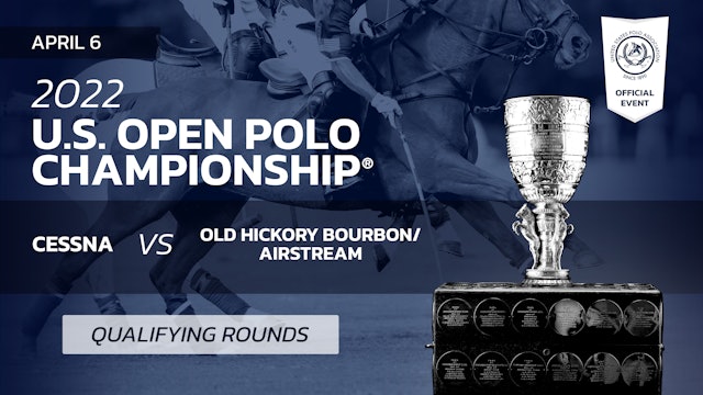 2022 U.S. Open Polo Championship® - Cessna vs. Old Hickory Bourbon/Airstream 