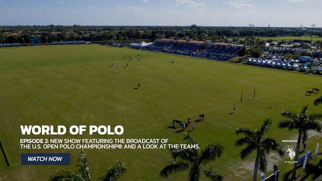 World of Polo - Show 2-U.S. Open Polo Championship®