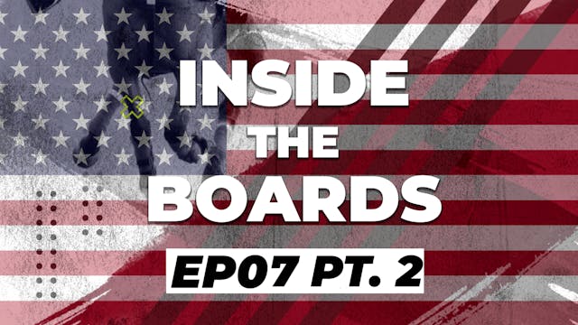 Inside The Boards - Episode 7 (Part 2)