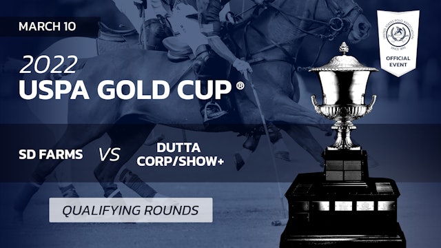 2022 USPA Gold Cup® - SD Farms vs. Dutta Corp/Show+ 