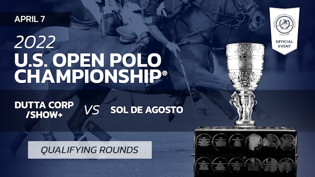 2022 U.S. Open Polo Championship® - Dutta Corp/Show+ vs. Sol de Agosto