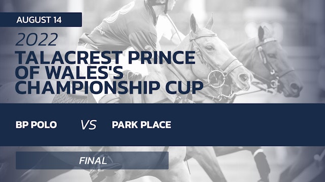 2022 Prince of Wales Championshp Cup - Final - BP Polo vs Park Place 