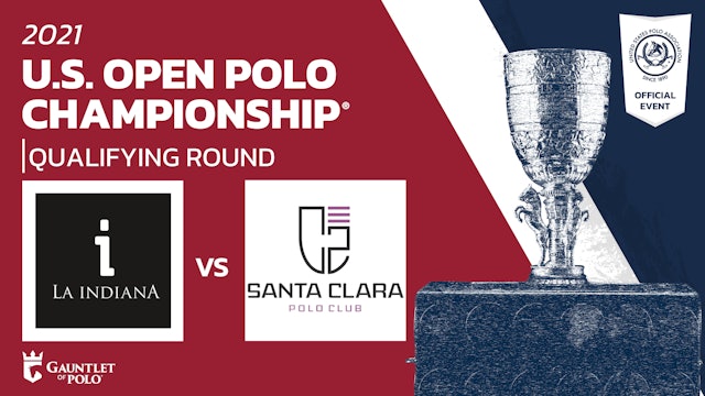 2021 U.S. Open Polo Championship® - La Indiana vs Santa Clara