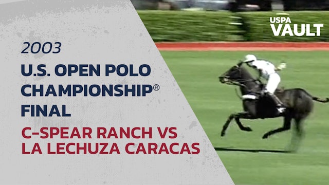2003 U.S. Open Polo Championship® - Final - C-Spear Ranch vs La Lechuza Caracas