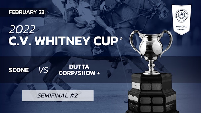 2022 C.V. Whitney Cup - SF2 - Scone vs Dutta Corp/Show+