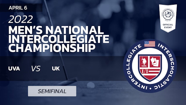 2022 Men's National Intercollegiate Championship - Semifinal #1 - UVA vs UK