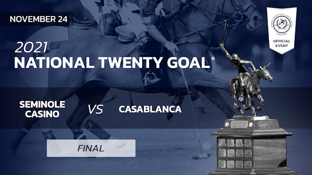 2021 - National Twenty Goal - Final - Seminole Casino vs Casablanca 