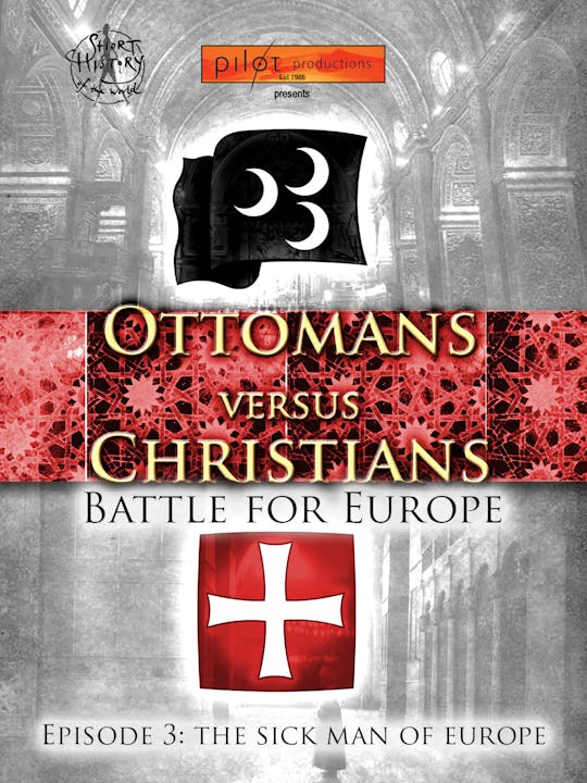 Ottomans Versus Christians - The Sick Man of Europe 