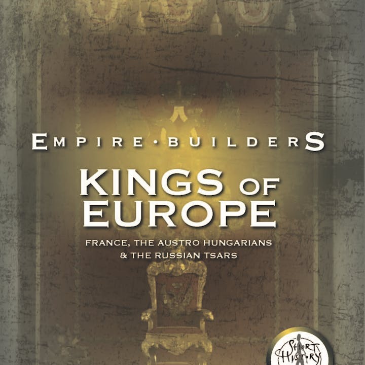 Empire Builders - Kings of Europe: France, The Habsburgs & The Russian Tsars