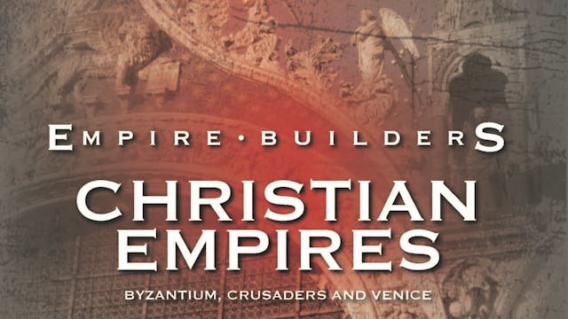 Empire Builders - Christian Empires: Byzantium, Crusaders and Venice 