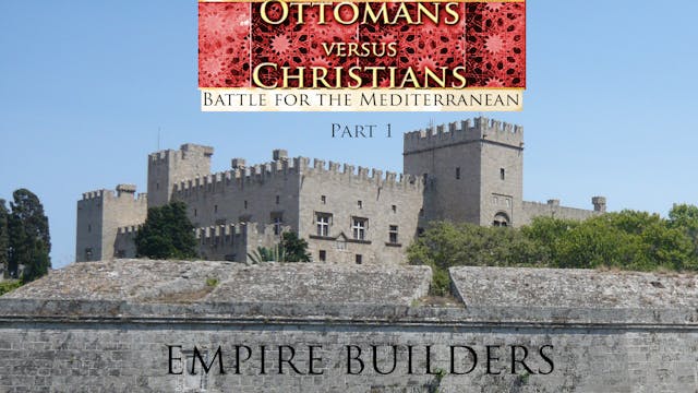 Ottomans Versus Christians -Part 1:Empire Builders