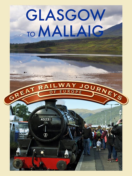 Great Railway Journeys - Scotland, Glasgow To Mallaig