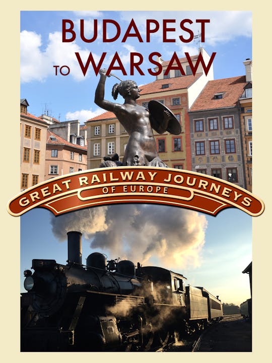 Great Railway Journeys - Budapest to Warsaw