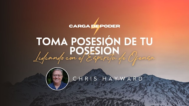 Carga de Poder - Toma Posesión de tu Posesión - Chris Hayward (5/18)