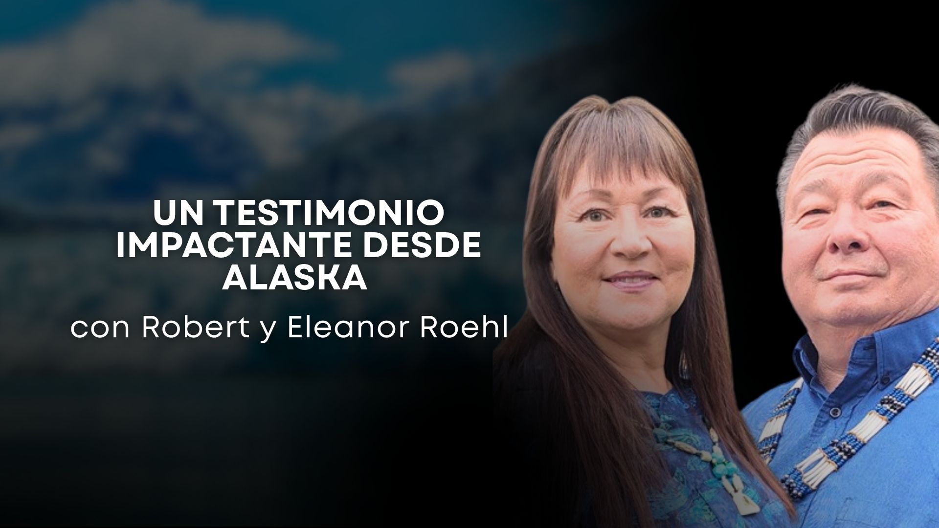 Un testimonio impactante desde Alaska con Robert and Eleanor Roehl (01/06/26)