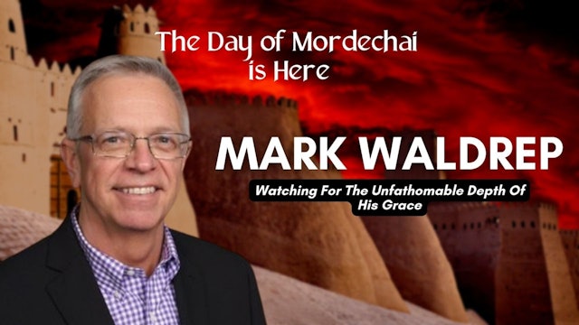 The Day of Mordechai Is Here: Mark Waldrep (03/04)
