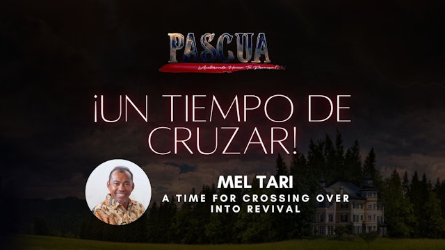 [Español] Mel Tari - A Time for Crossing Over Into Revival