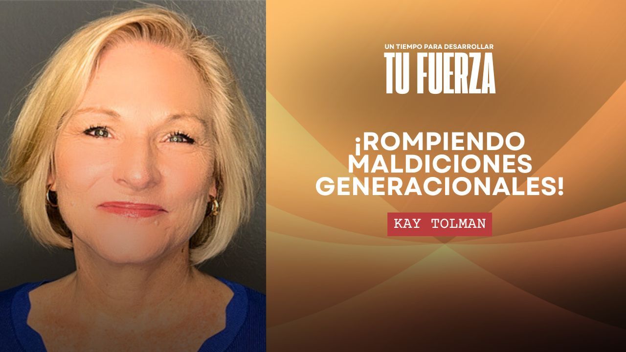 Un Tiempo para Desarrollar tu Fuerza - Kay Tolman - Parte 1