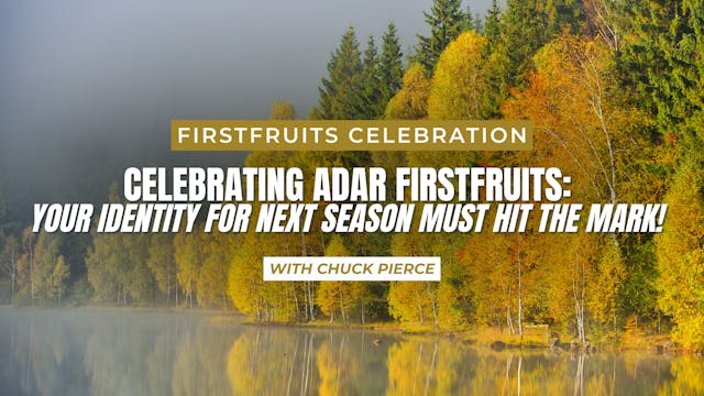 Firstfruits Celebration: Adar (02/15/...