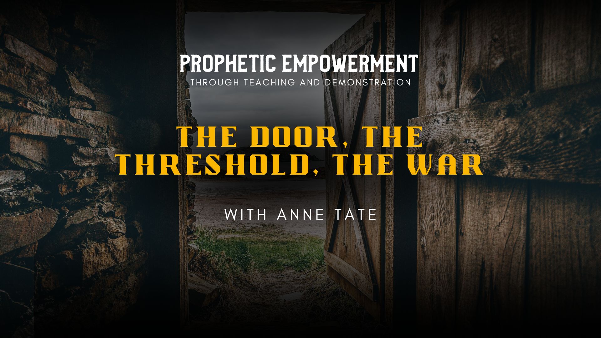 Prophetic Empowerment: The Door, The Threshold, The War - 7PM (12/13)