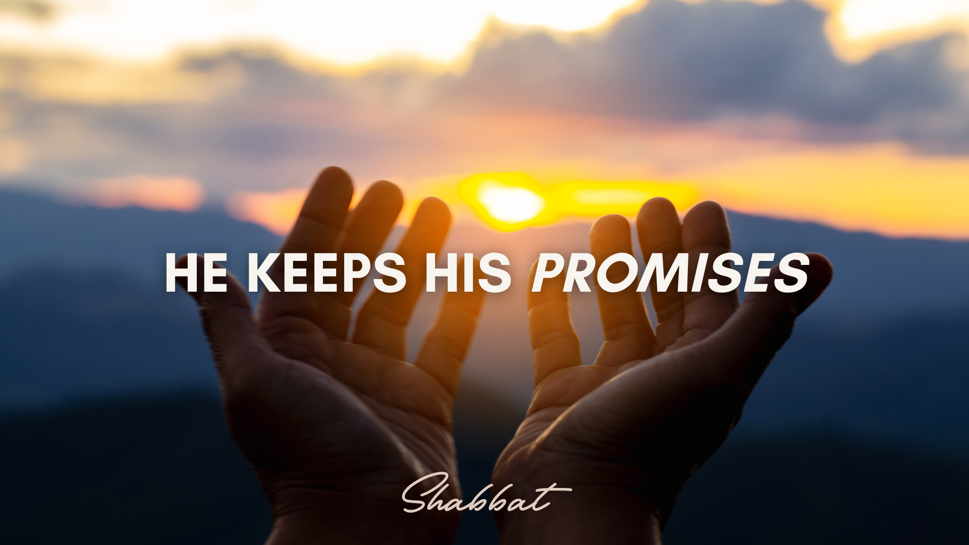 Shabbat: He Keeps His Promises (10/31)
