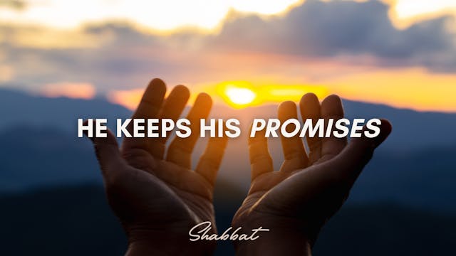 Shabbat: He Keeps His Promises (10/31)