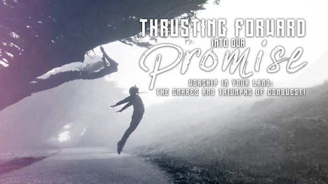 Thrusting Forward Into Our Promise (02/12)