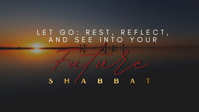 Shabbat: Let Go - Rest, Reflect, and ...