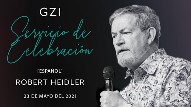 [Español] Servicio de Celebración (05/23) - Robert Heidler