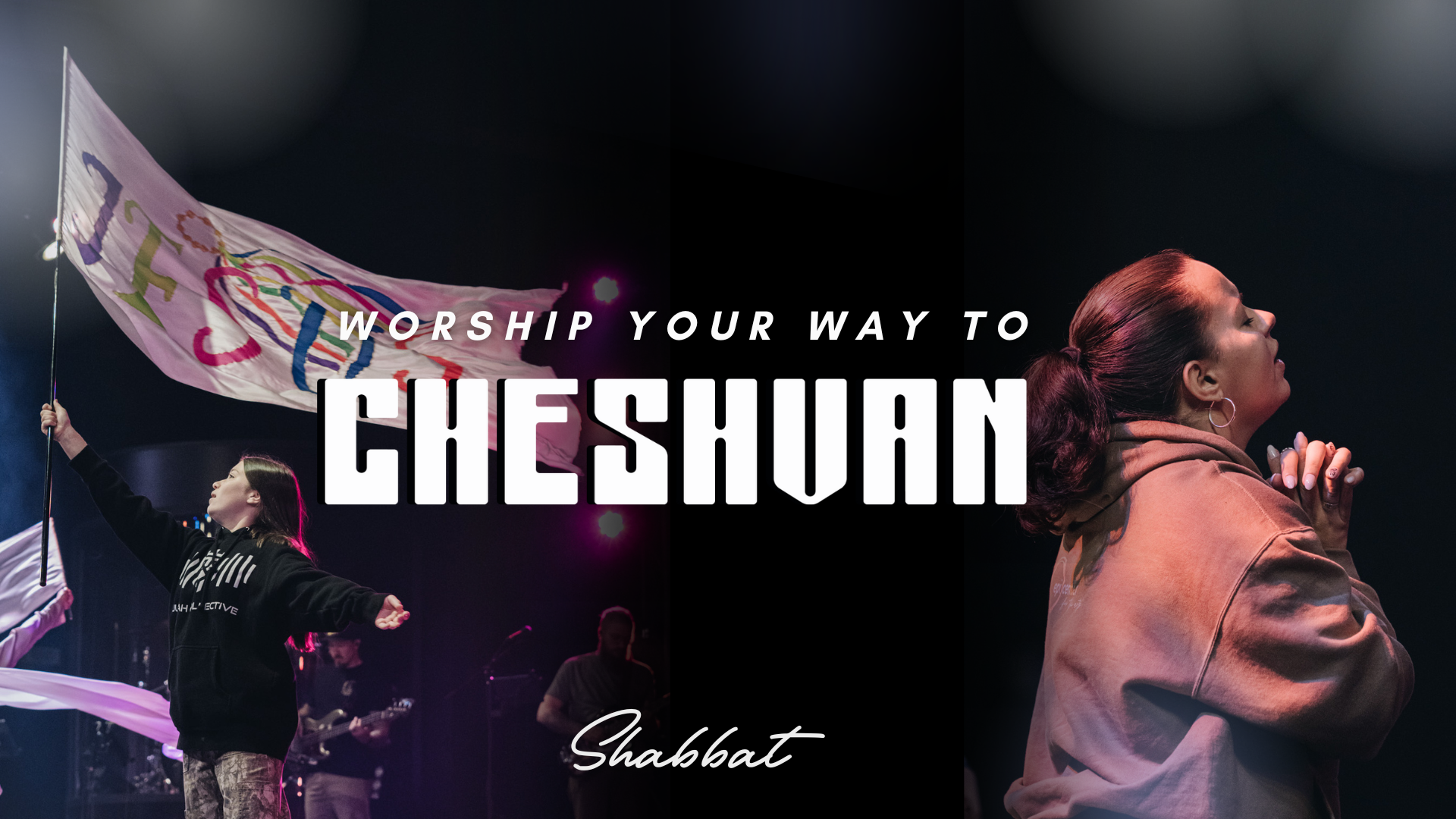 Shabbat: Worship Your Way to Cheshvan (10/24)