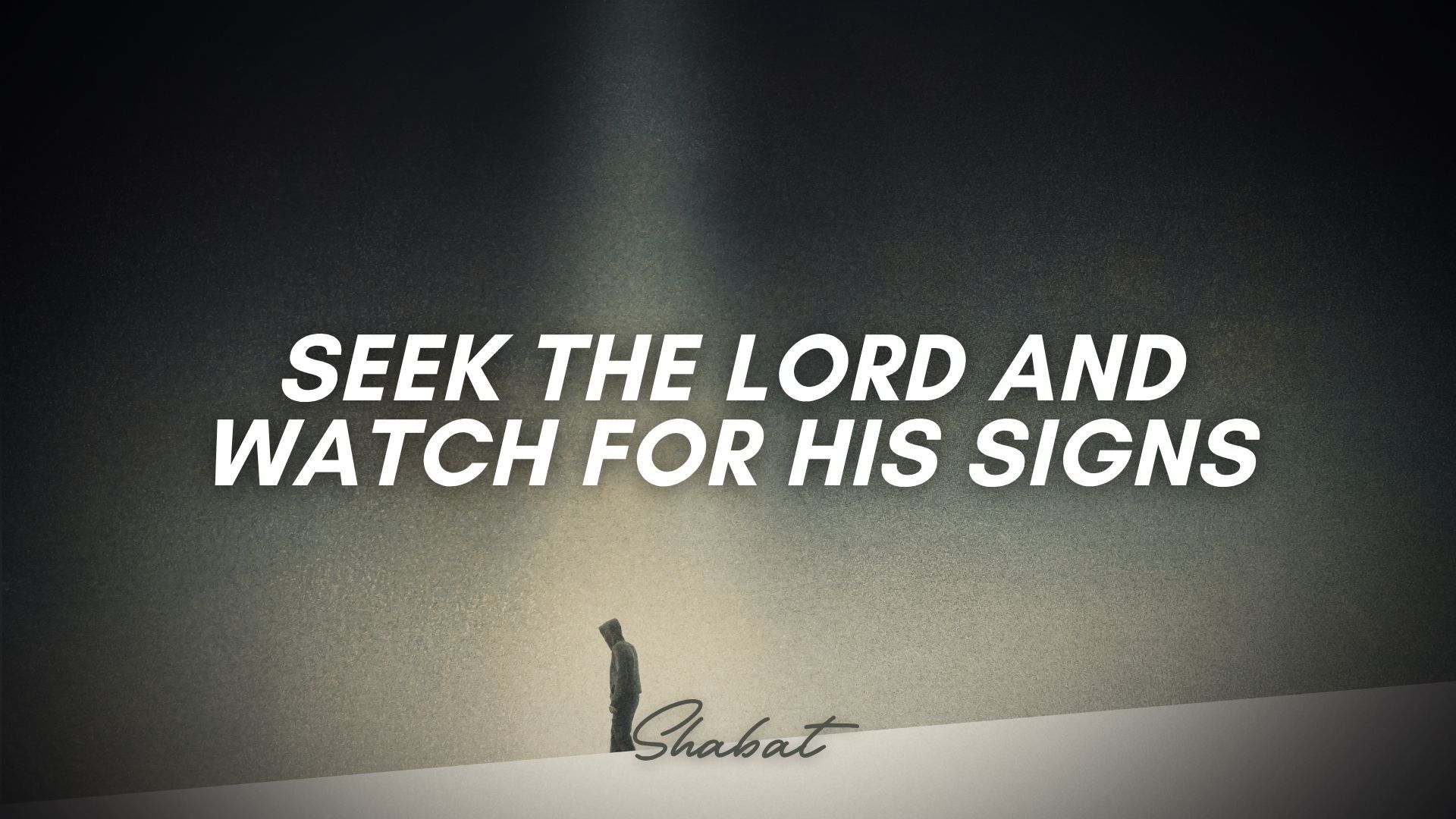 Shabbat: Seek the Lord and Watch for His Signs (6/26/26)