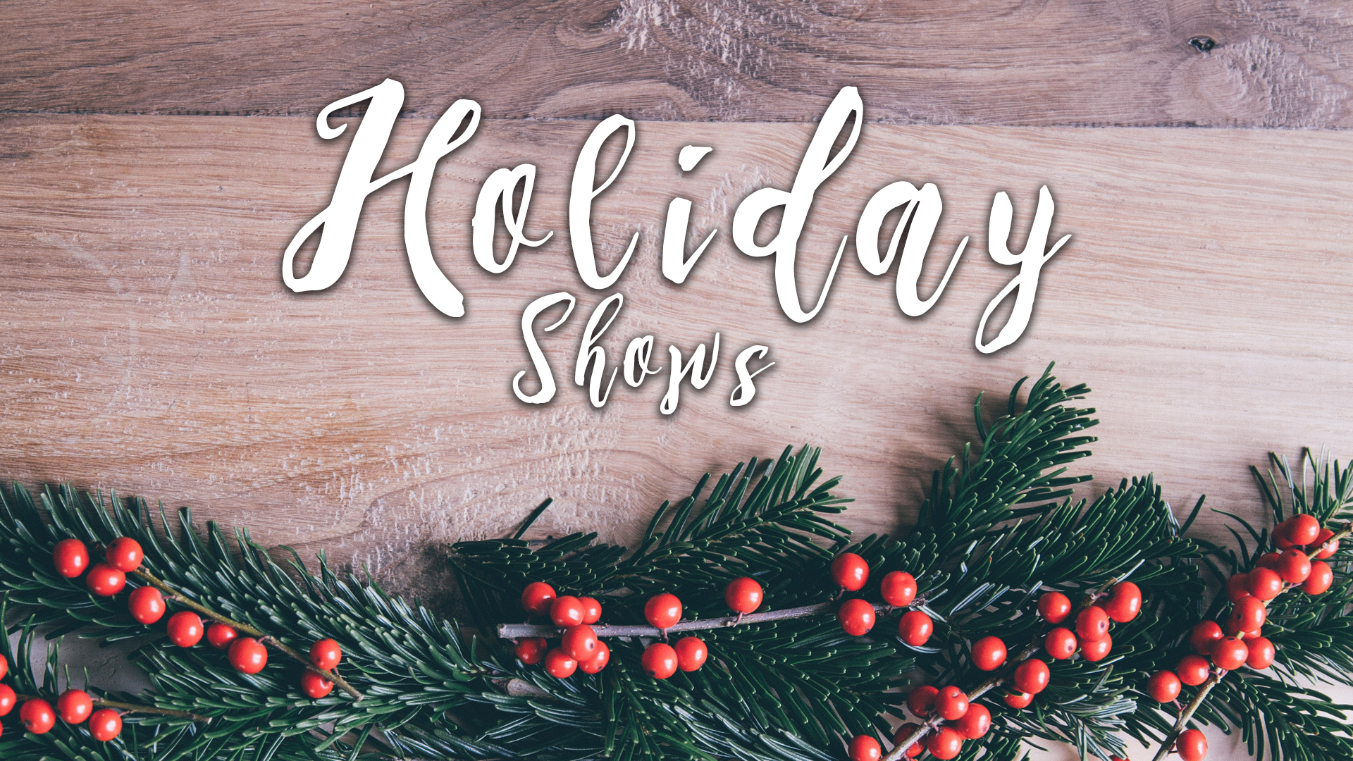 Holiday Shows