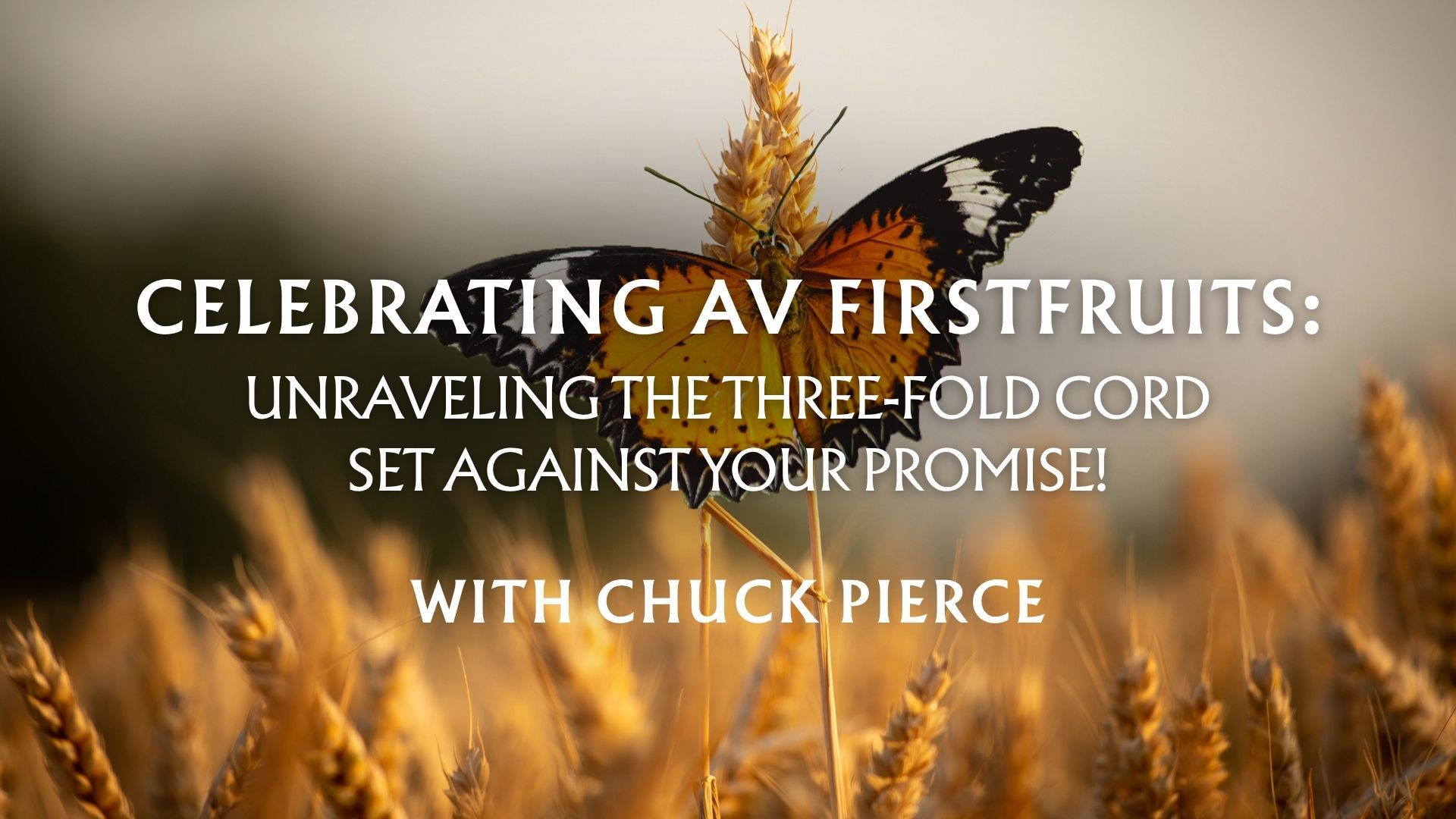 Celebrating Av Firstfruits with Chuck Pierce (07/12/26)
