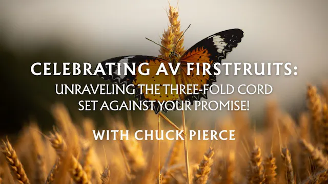Celebrating Av Firstfruits with Chuck...