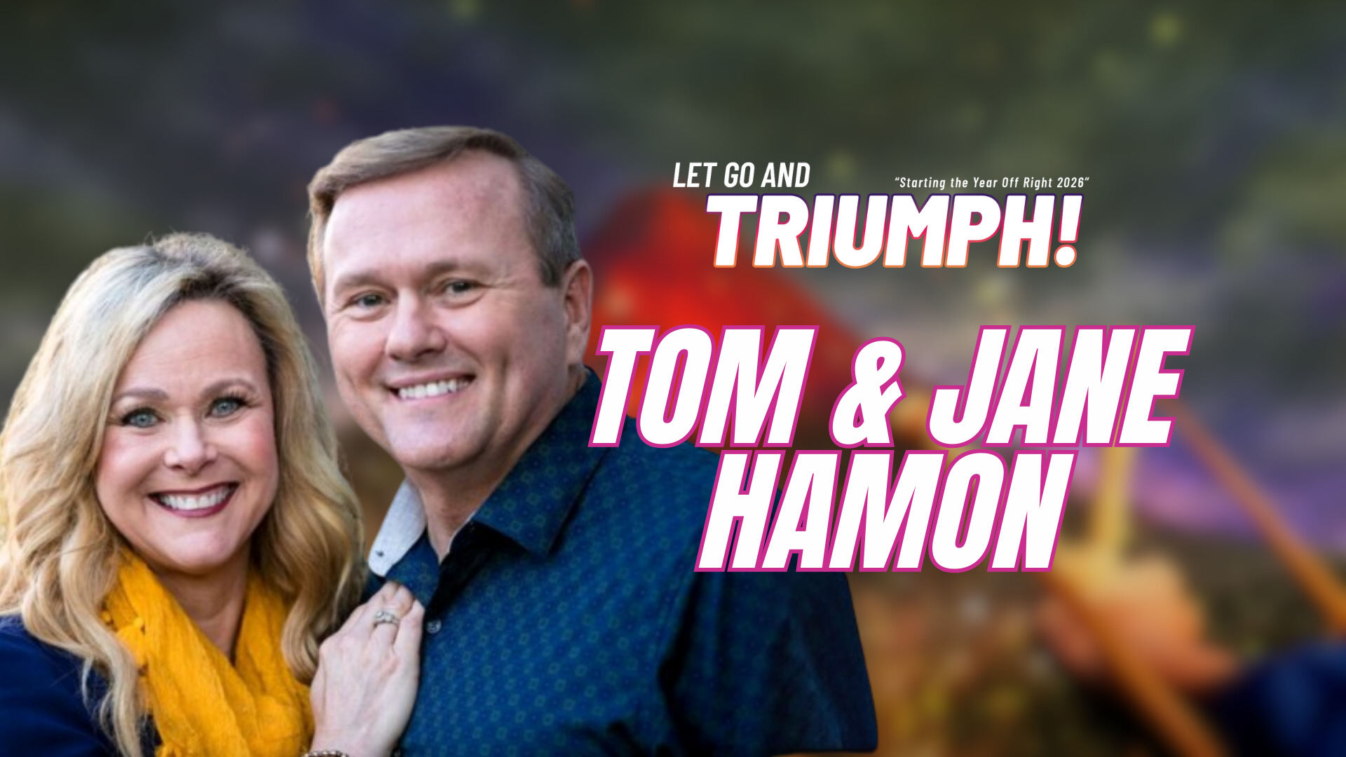 SYOR 2026 Let Go and Triumph with Tom and Jane Hamon (01/03/26) 8am