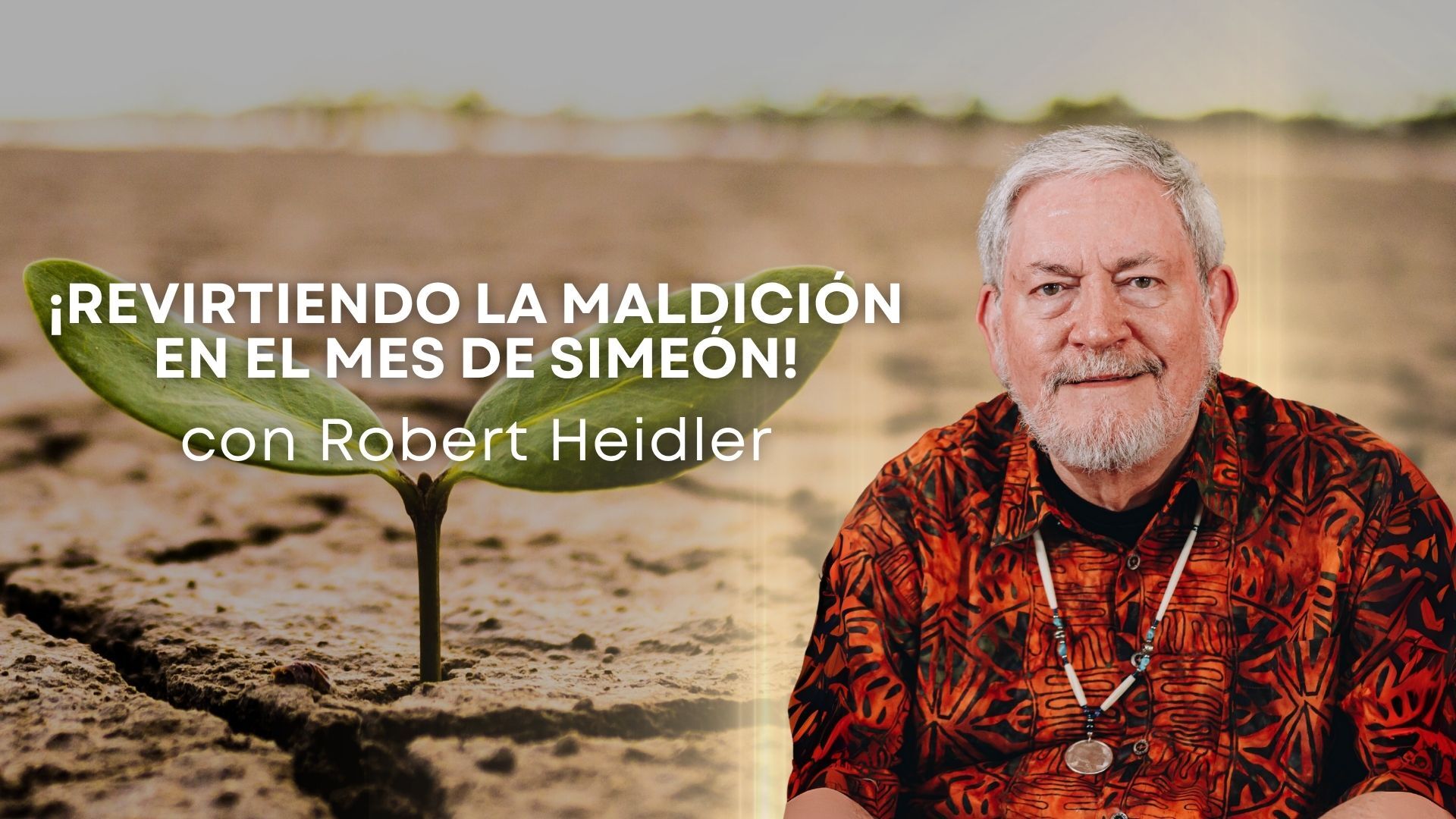 ¡Revirtiendo la maldición en el mes de Simeón! con Robert Heidler (07/24)