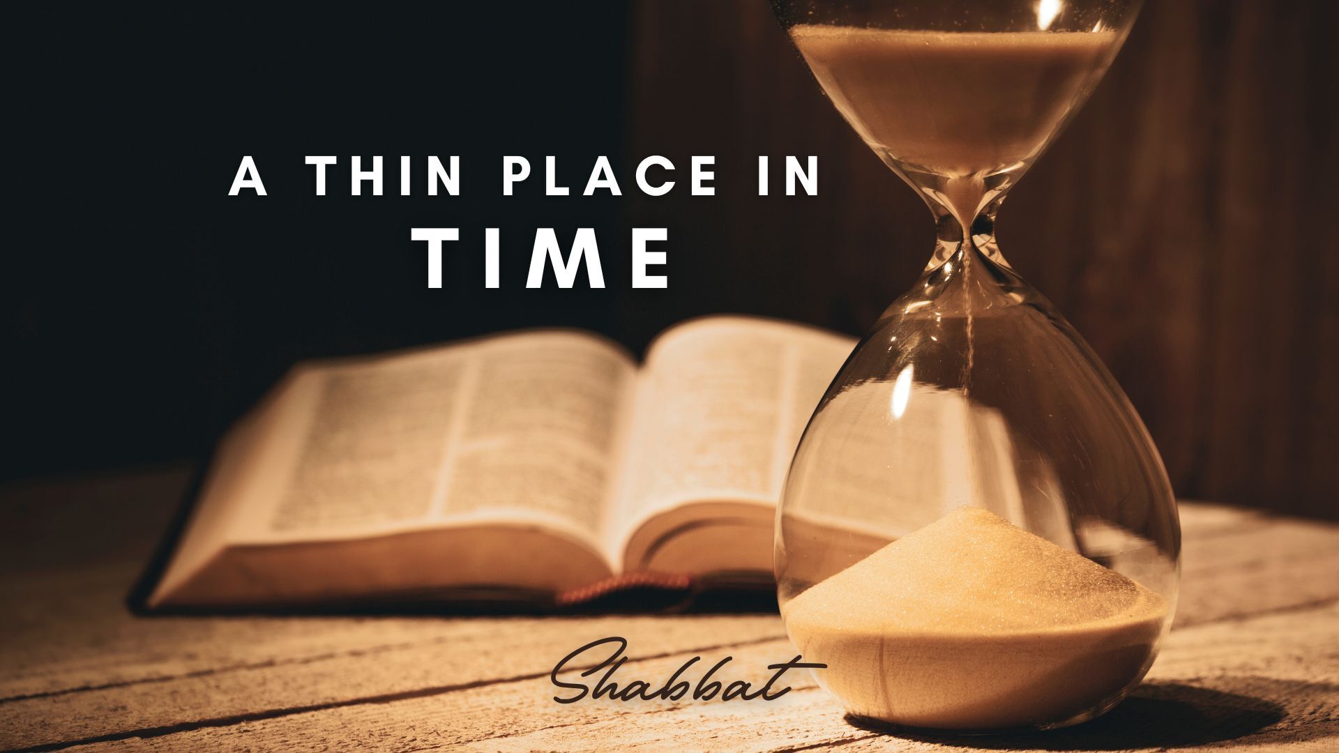 Shabbat: A Thin Place in Time (2/21)