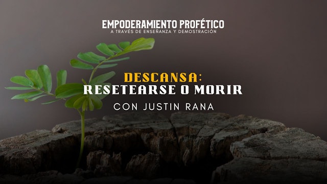 Empoderamiento profético: Reset U - Reset or Rot con Justin Rana (09/06) 7PM