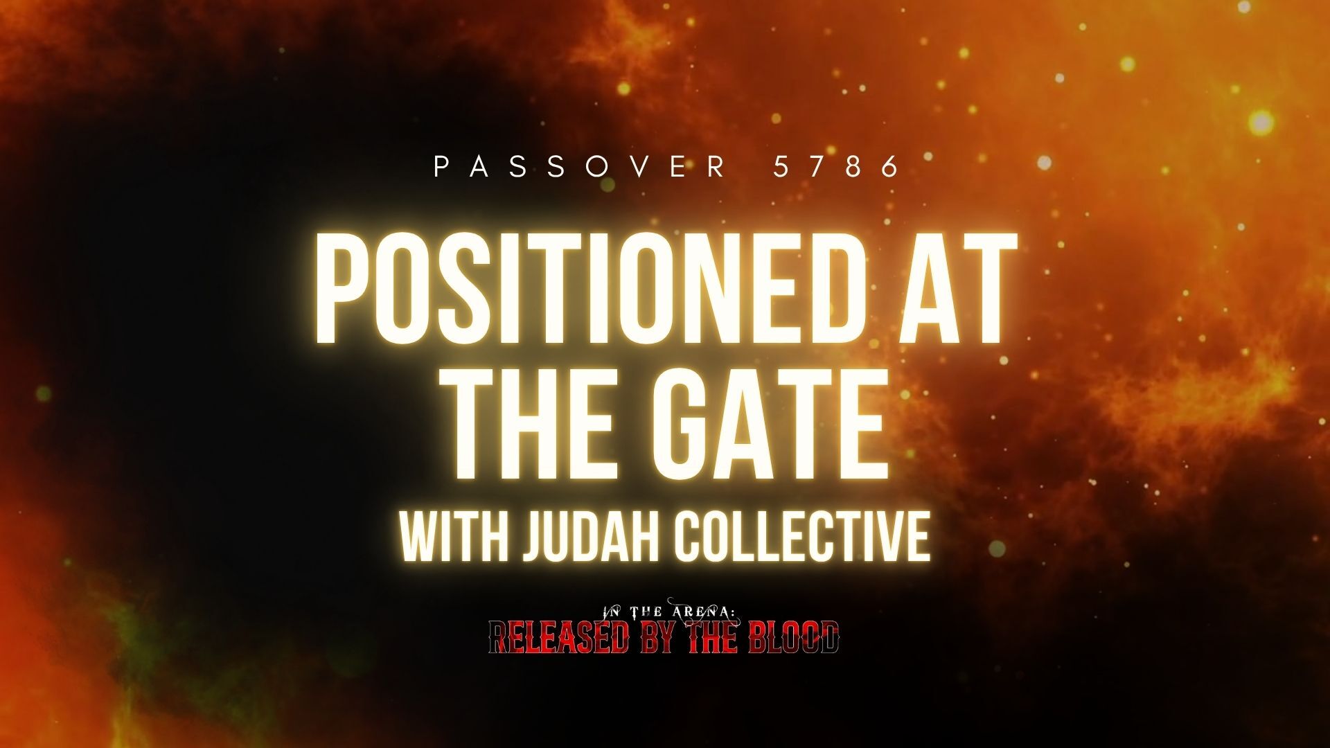 Passover 5786 - Positioned at the Gate with Judah Collective Sat 7PM